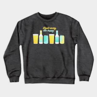 Don't worry, be hoppy Crewneck Sweatshirt